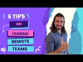 Top 5 Tips on Leading Remote Teams