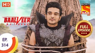 Baalveer Returns - Ep 314 - Full Episode - 5th March, 2021