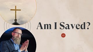 How Do I Know if I am Saved?