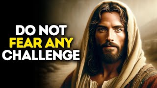Do Not Fear Any Challenge | God Says | God Message Today | Gods Message Now | God Message | God Say
