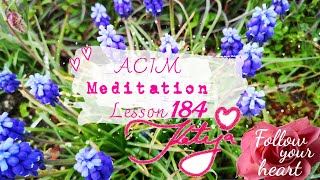 Meditation 💜 ACIM Lesson 184         (15 minutes)