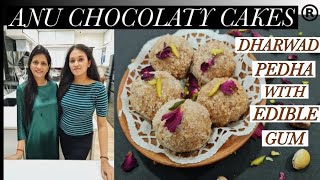 DHARWAD PEDA WITH EDIBLE GUM | ANU CHOCOLATY CAKES