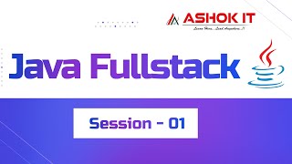 Java FullStack | SESSION - 1 | Ashok IT.