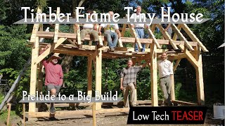 Timber Frame Tiny House Teaser -- Low Tech Video