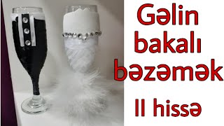 Gəlin Bakalının hazırlanması |Свадебные бокал своими руками |Gelin Bardak Süslemesi |Wedding Glasses