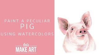 Learn to paint a Pig in Watercolor with Let's Make Art