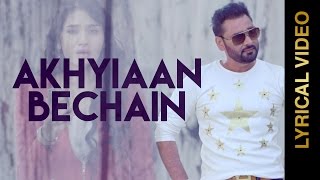 New Punjabi Songs 2015 || AKHIYAAN BECHAIN || NACHHATAR GILL || LYRICAL VIDEO || Punjabi Songs 2015