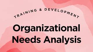 Organizational Analysis in Training Needs Assessment - Training & Development Lecture 3.12