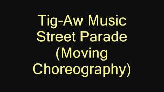 Tig-Aw Music street Parade (Moving Choreography)