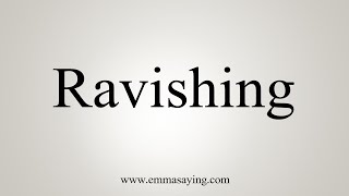 How To Say Ravishing