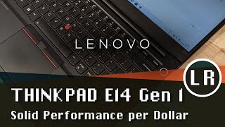 Lenovo ThinkPad E14 Gen 1: Solid Performance per Dollar