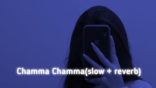 Chamma Chamma (slow + reverb) _Ikka, Arun, Neha Kakkar, & Romi