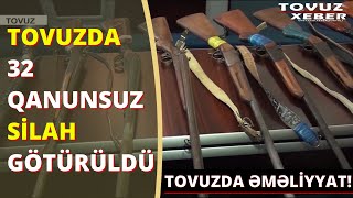 Tovuzda 32 qanunsuz silah götürüldü - Tovuz Xəbər | Tovuzun