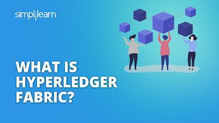 What Is Hyperledger Fabric And How It Works? | Hyperledger Fabric Tutorial | Simplilearn
