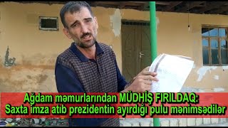 Ağdam məmurlarından MÜDHİŞ FIRILDAQ:Saxta imza atıb prezidentin ayırdığı pulu mənimsədilər