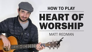 Heart of Worship (Matt Redman) | How To Play On Guitar
