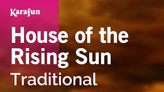 House of the Rising Sun - Traditional | Karaoke Version | KaraFun