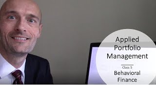 Applied Portfolio Management - Class 5 - Behavioral Finance