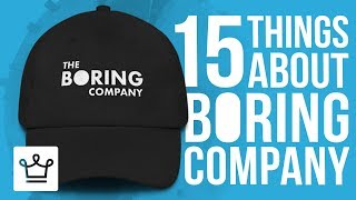 15 Things You Didn’t Know About The BORING COMPANY