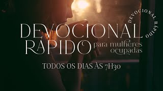 22 DE DEZEMBRO | LIVE 290 | DEVOCIONAL RÁPIDO PARA MULHERES OCUPADAS | 7:30 HORAS DA MANHÃ