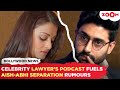 Aishwarya-Abhishek Divorce Rumours: Celebrity Lawyer’s Podcast SPARKS buzz about couple's separation