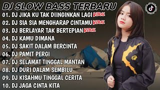 DJ SLOW BASS TERBARU | DJ JIKA KU TAK DIINGINKAN LAGI  X DJ SIA SIA MENGHARAP CINTAMUI | FULL ALBUM