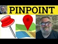 🔵 Pinpoint Meaning - Pinpoint Examples - Pinpoint Definition - GRE Vocabulary - Pinpoint