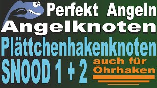 Perfekt Angeln – Snood Hakenknoten, 1a Angelknoten für Plättchenhaken und Öhrhaken - Bindeanleitung