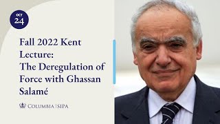 Fall 2022 Kent Lecture: The Deregulation of Force with Ghassan Salamé