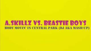 A.Skillz vs. Beastie Boys - Body Movin' In Central Park (DJ AKA Mash-Up)