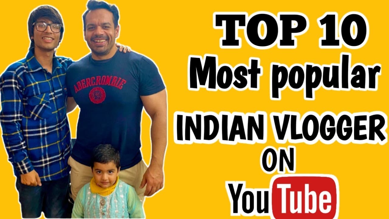 Top 10 Most Famous Vloggers Of India 2021 || @souravjoshivlogs ...