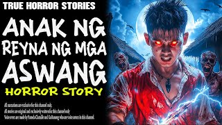 ANAK NG REYNA NG MGA ASWANG | Aswang True Story