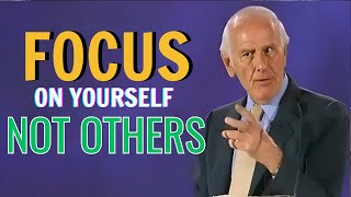 Jim Rohn - Focus On Yourself Not Others - Jim Rohn's Best Ever Motivational Speech