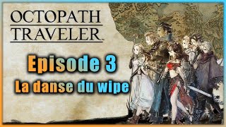 La danse du WIPE ! | Octopath traveler 1 (03)