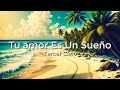 Tercer Cielo, Tu Amor Es Un Sueño(Letra/Lyrics)