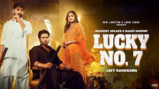 Lucky No 7 (Official Video) Mankirt Aulakh | Baani Sandhu | Jayy Randhawa | New Punjabi Song 2023