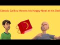 Classic Caillou throws his Happy Meal at his Dad S1 E8