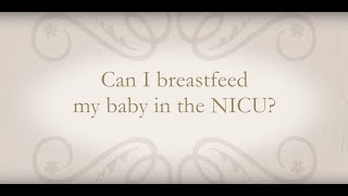 Can I breastfeed my baby in the NICU?