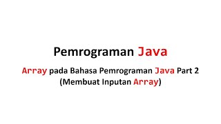 Array pada Bahasa Pemrograman Java Part 2 Membuat Inputan Array