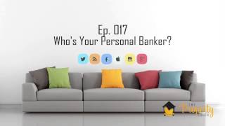 Ep.17 | Who's Your Personal Banker? Financing your Investment Property