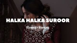 Halka Halka Suroor - Rahat Fateh Ali Khan  [Slowed+Reverb]  Lofi-M