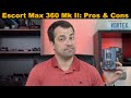 Escort Max 360 Mk II: Initial Impressions