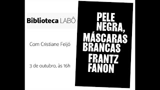 Biblioteca LABÔ | Pele Negra, Máscaras Brancas - Frantz Fanon