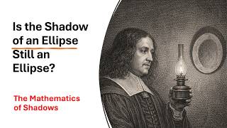 Why the Shadow of an Ellipse is Still an Ellipse? (Algebra & Geometry Explained)