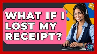 What If I Lost My Receipt? - Customer Support Coach