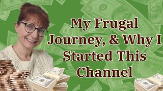 Part 1 of My Frugal Journey, & Why I Started This Channel.