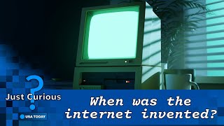 When was the internet invented? Get to know the history. | JUST CURIOUS