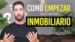 Aprende a VIVIR del SECTOR INMOBILIARIO desde 0