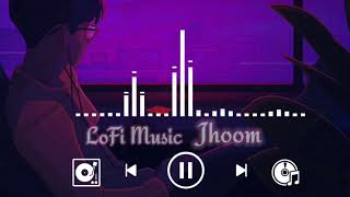 Lo-Fi Music -Jhoom (Lofi)#lofi #jhoom #viral