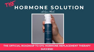 The Official Roadmap to OTC Hormone Replacement Therapy Success!